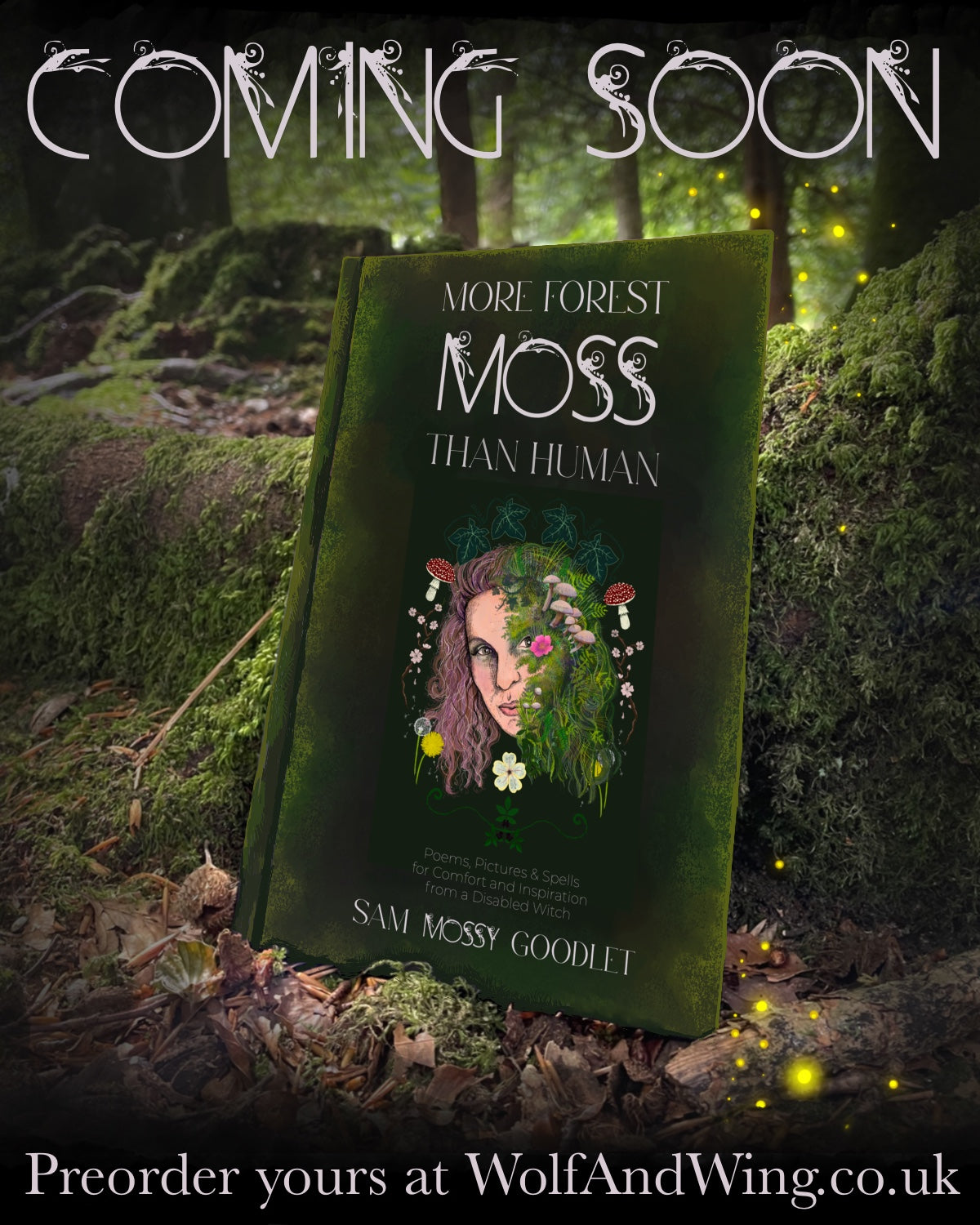 More Forest Moss Than Human: Poems, Pictures and Spells from a Disabled Witch by Sam Mossy Goodlet