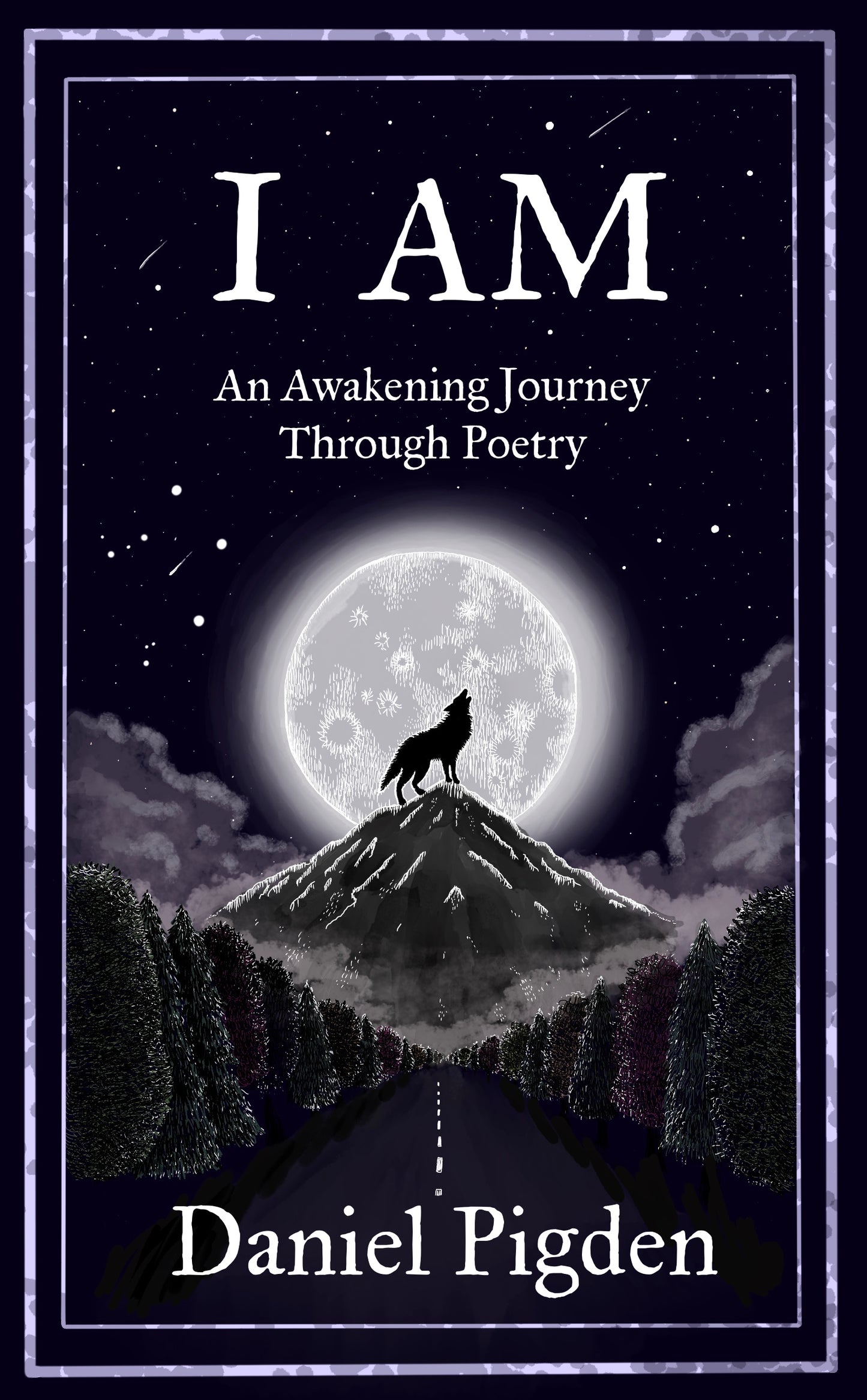 I AM: An Awakening Journey Through Poetry by Daniel Pigden - hardback