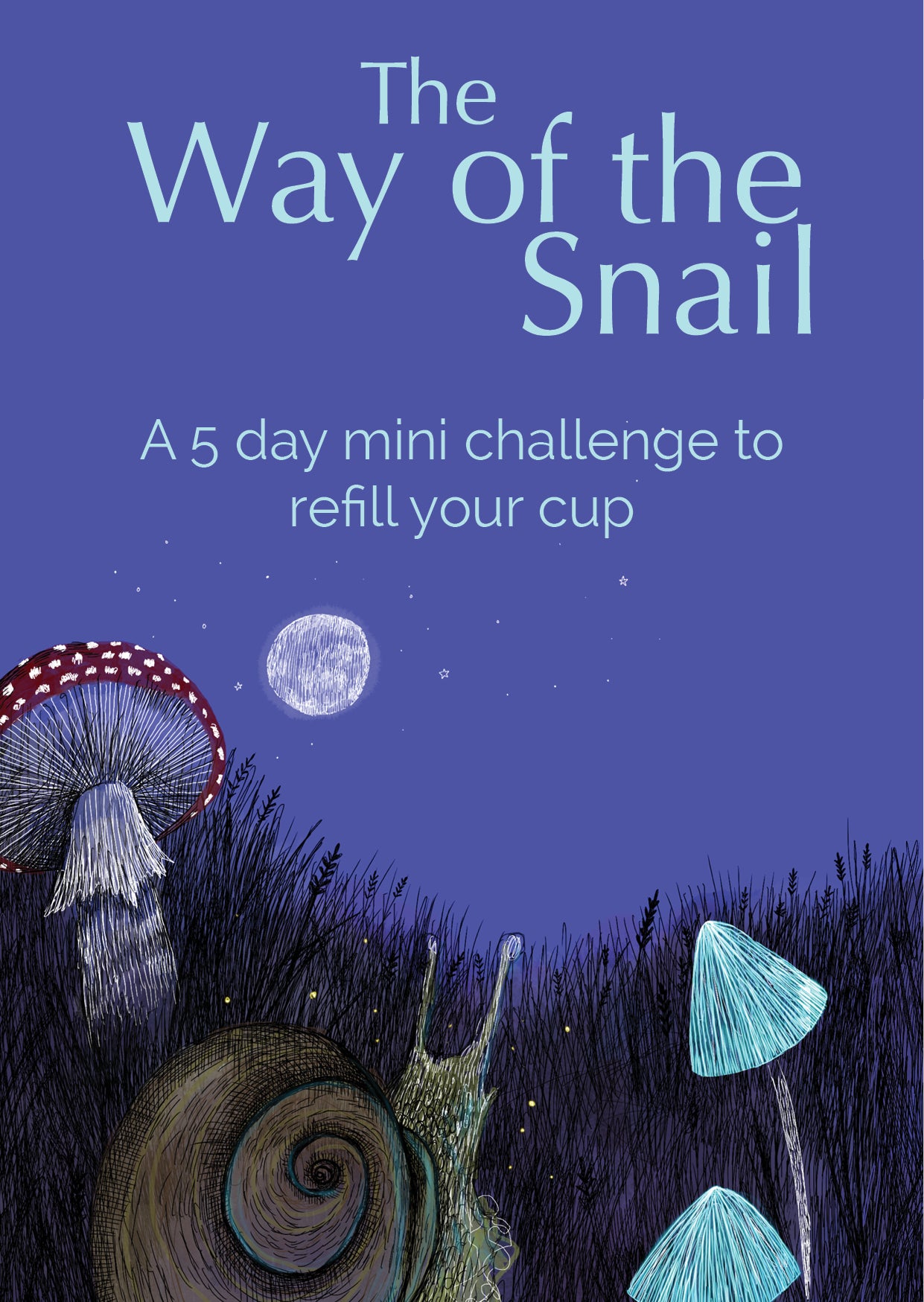 The Way of the Snail: 5 day challenge to refill your cup